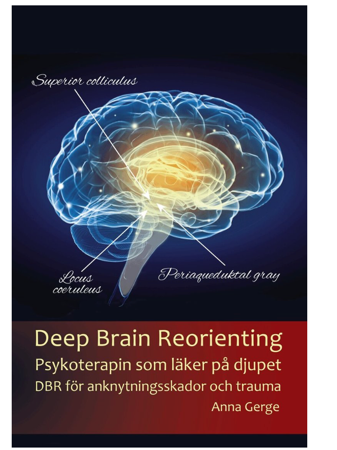Bokomslag: Deep Brain Reorienting — Psykoterapin som läker på djupet, av Anna Gerge
